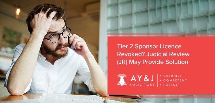 Tier 2 Sponsor Licence Revoked_ Judicial Review (JR) May Provide Solution