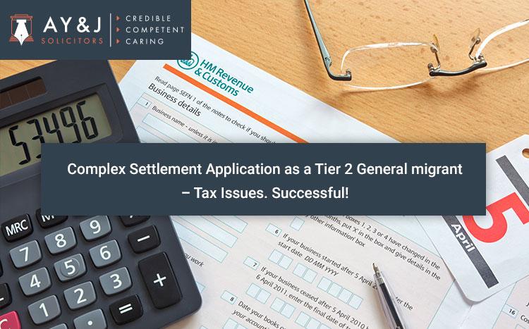 Complex Settlement Application as a Tier 2 General migrant – Tax Issues. Successful!