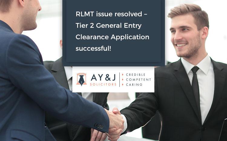 RLMT resolved – Tier 2 General Entry Clearance Application Successful