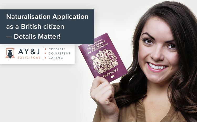 Naturalisation Application as a British citizen—Details Matter!