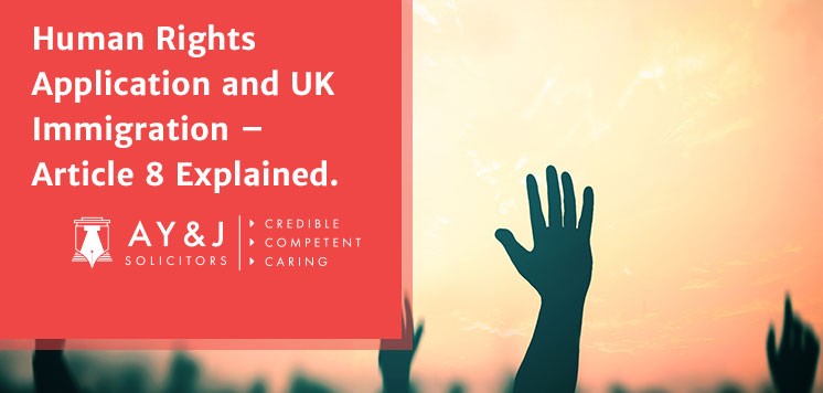 Human Rights Application and UK Immigration – Article 8 Explained