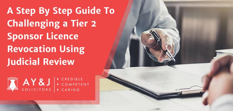 A Step By Step Guide To Challenging a Tier 2 Sponsor Licence Revocation Using Judicial Review