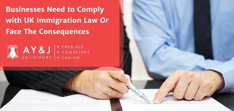 Businesses Need to Comply with UK Immigration Law Or Face The Consequences