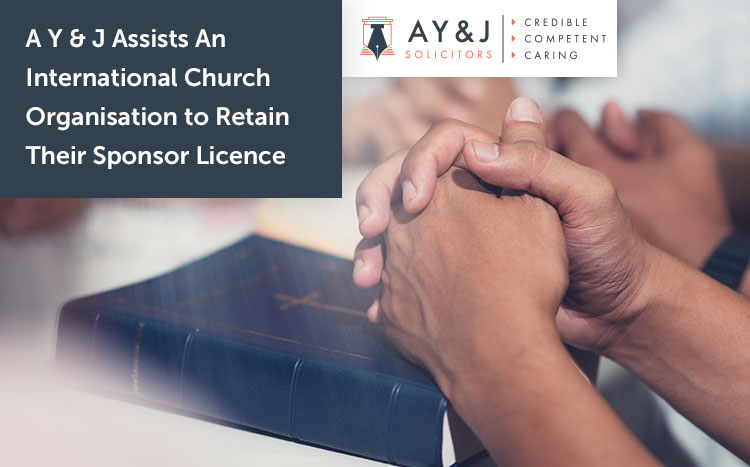 A Y & J Assists An International Church Organisation to Retain Their Sponsor Licence