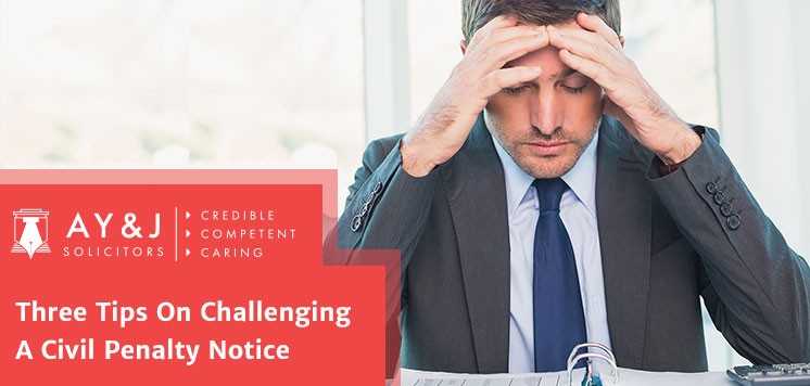 Three Tips On Challenging A Civil Penalty Notice