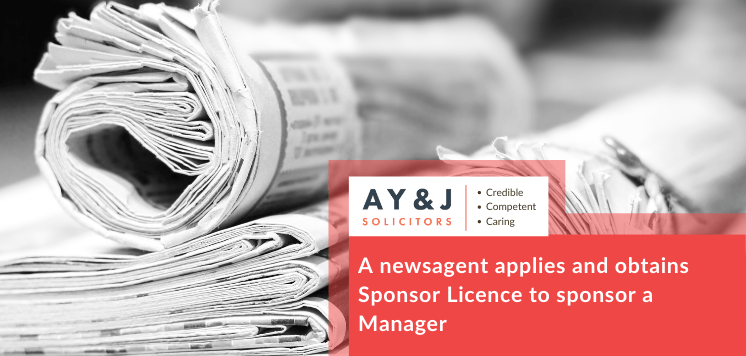 A news agents applies and obtains Sponsor Licence to sponsor a Manager