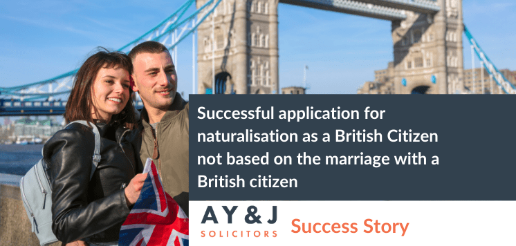 Successful application for naturalisationas a British Citizen not based on the marriage with a British citizen