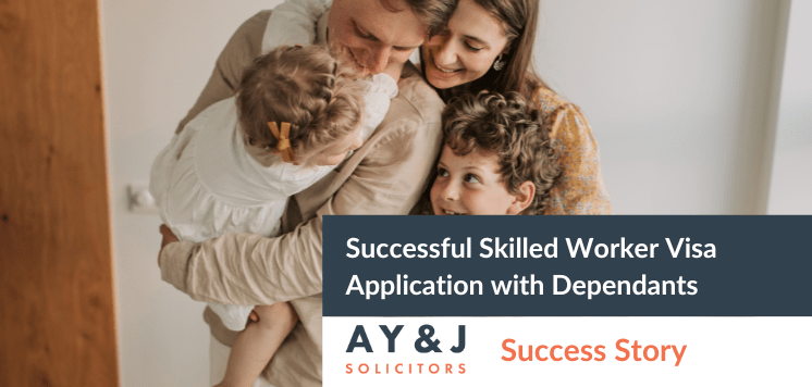 Successful Skilled Worker Visa Application with Dependants