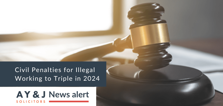 Civil Penalties for Illegal Working to Triple in 2024