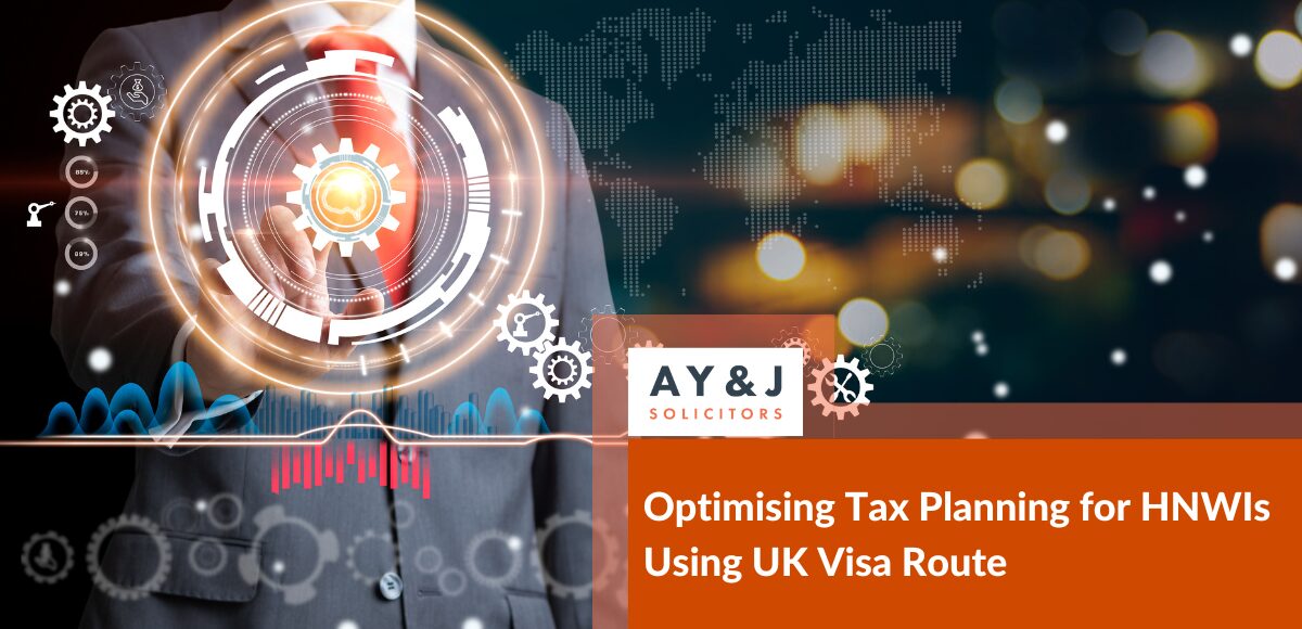 Optimising Tax Planning for HNWIs Using UK Visa Route