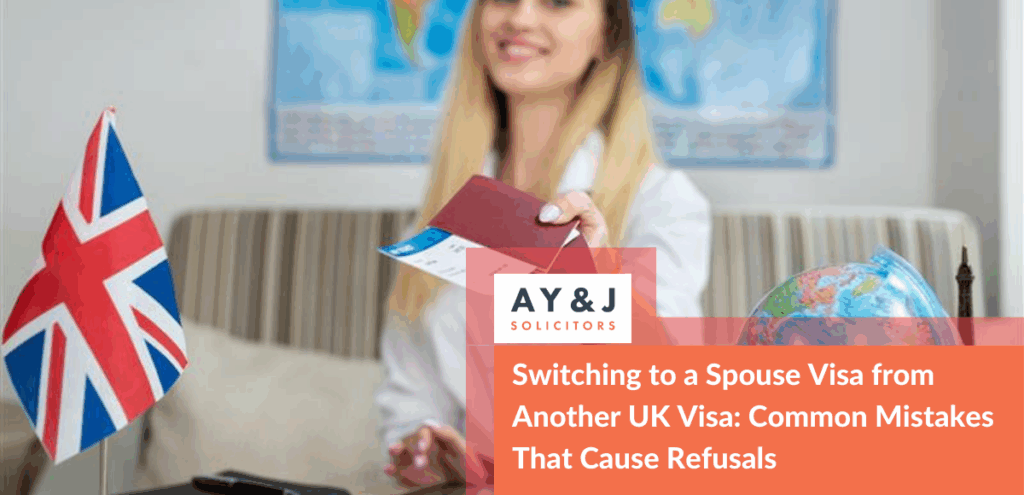Switching to a Spouse Visa from Another UK Visa: Common Mistakes That Cause Refusals