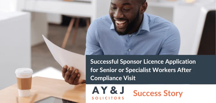 Successful Sponsor Licence Application for Senior or Specialist Workers After Compliance Visit