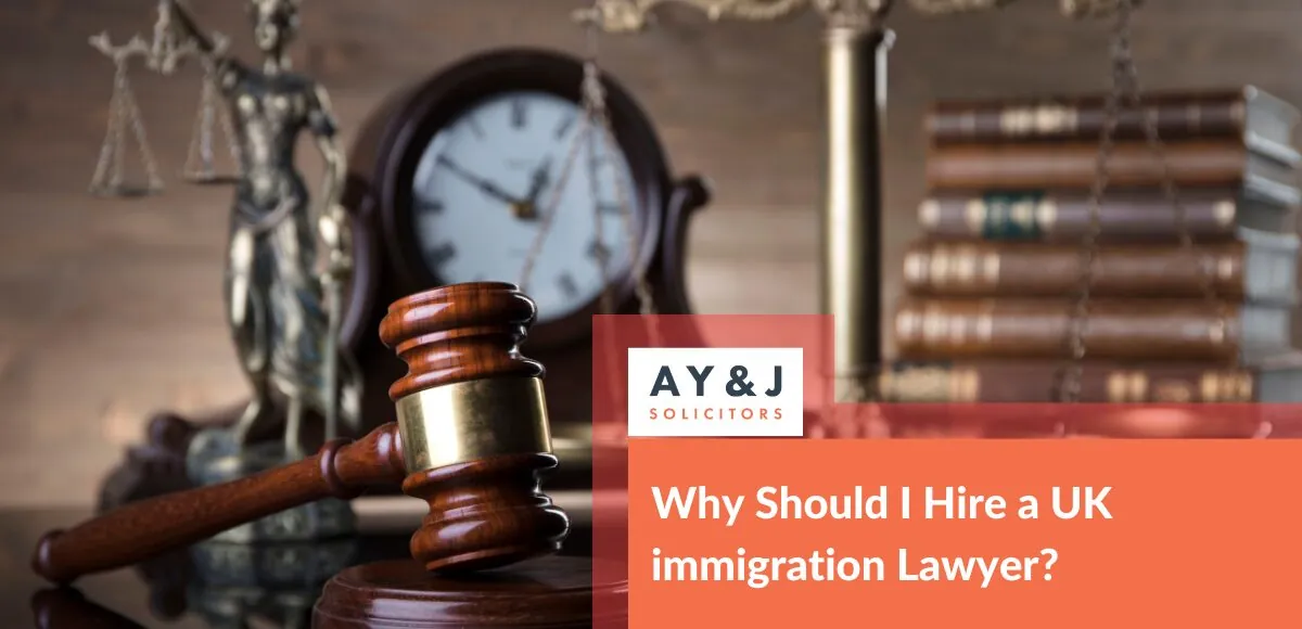 Why Should I Hire a UK immigration Lawyer?