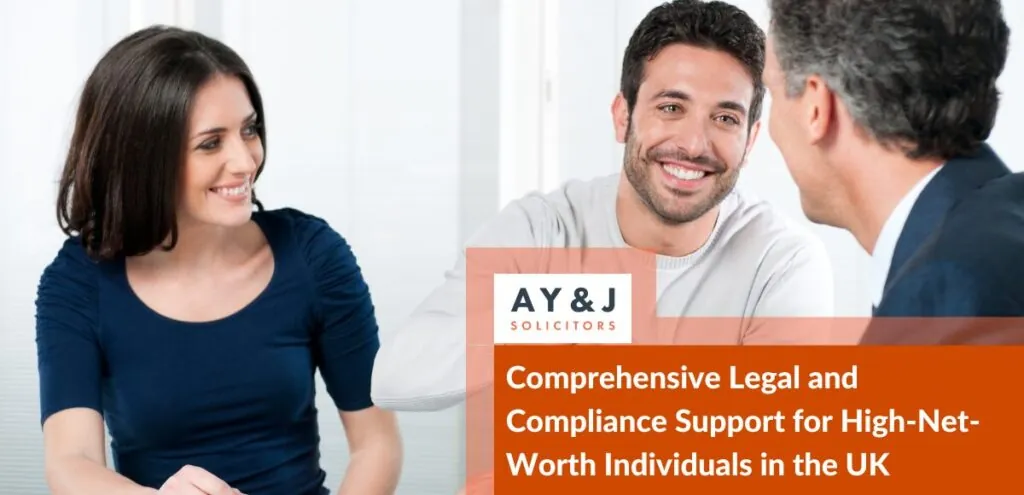 Comprehensive Legal and Compliance Support for High-Net-Worth Individuals in the UK