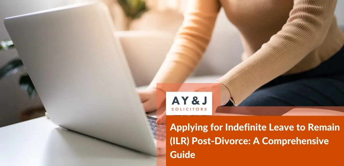 Applying for Indefinite Leave to Remain (ILR) Post-Divorce: A Comprehensive Guide